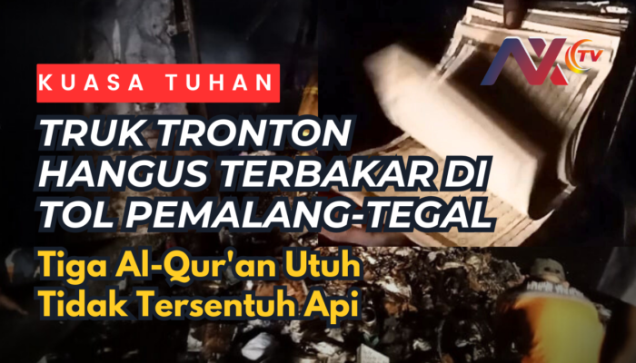 Truk Tronton Ekspedisi Hangus Terbakar di Tol Pemalang-Tegal, Tiga Al-Qur’an Utuh Tidak Tersentuh Api